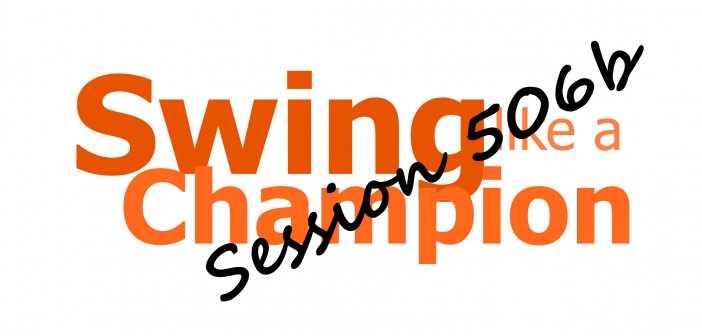 Swing Like a Champion Session 506b